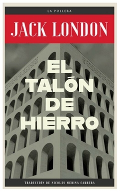 el talón de hierro jack london la pollera ediciones