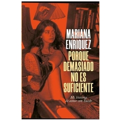 porque demasiado no es suficiente mariana enriquez montacerdos ediciones