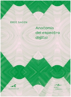 anatomia del espectro digital eric sadin saposcat