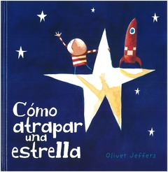 cómo atrapar una estrella oliver jeffers editorial almadía