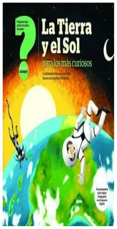 la tierra y el sol para los más curiosos carla baredes e ileana lotersztain iamiqué