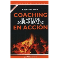 coaching el arte de soplar brasas en accion / leonardo wolk leonardo wolk gran aldea editores - gae