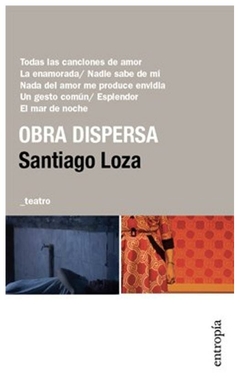 obra dispersa. todas las canciones de amor. la en santiago loza entropía