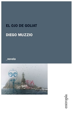 el ojo de goliat diego muzzio entropía