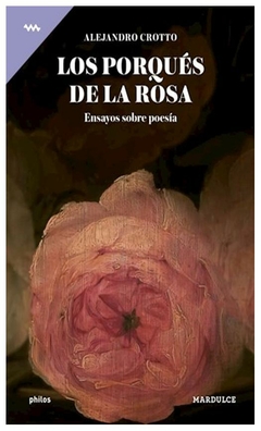 los porques de la rosa; ensayos sobre poesia alejandro crotto mardulce