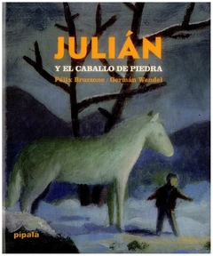 julian y el caballo de piedra bruzzone f&eacute;lix adriana hidalgo editora