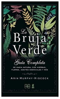 bruja verde guia completa de magia natural con hierbas flores aceites esenc arin murphy hiscock grupal