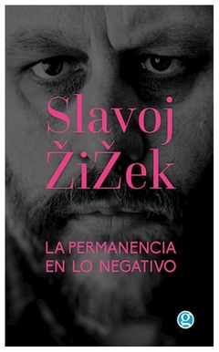 la permanencia en lo negativo slavoj zizek egodot argentina