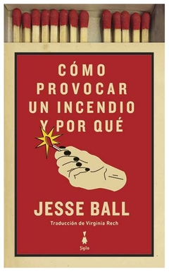 como provocar un incendio y por que jesse ball sigilo