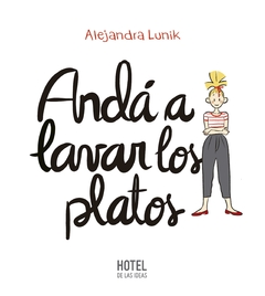 andá a lavar los platos alejandra lunik cooperativa de trabajo hotel de las ideas limitada