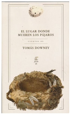 el lugar donde mueren los pájaros tomás downey cristófaro, salvador