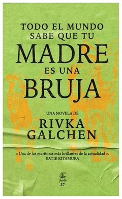 todo el mundo sabe que tu madre es una bruja rivka galchen cristófaro, salvador