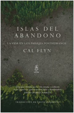 islas del abandono. la vida en los paisajes posthumanos cal flyn cristófaro, salvador