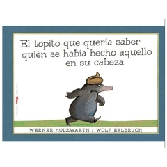 el topito que queria saber quien se habia hecho aquello en s werner holzwarth HANS lzr ediciones s.r.l.