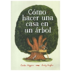 Como hacer una casa en un arbol jack higgins lzr ediciones s.r.l.