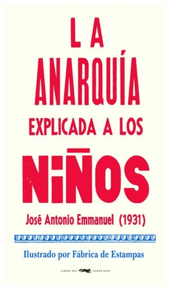 la anarquia explicada a los niños josé antonio emmanuel lzr ediciones s.r.l.