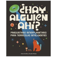 hay alguien ahi? preguntario interplanetario para terricolas ellen duthie ediciones iamiqué s.a.