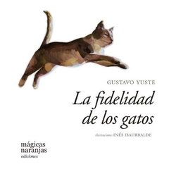 la fidelidad de los gatos gustavo yuste magicas naranjas