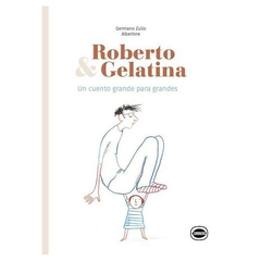 roberto & gelatina - un cuento grande para grandes germano zullo limonero