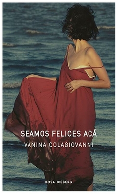 seamos felices aca vanina colagiovanni rosa iceberg