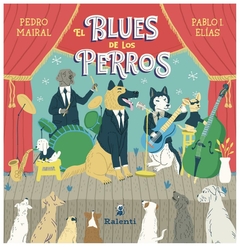 el blues de los perros pedro mairal ralenti