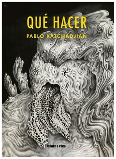 ¿qué hacer? pablo katchadjian limonero