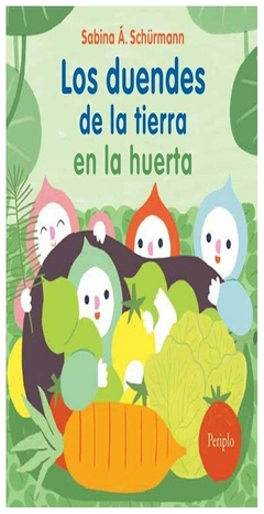 los duendes de la tierra en la huerta sabina álvarez schürmann periplo