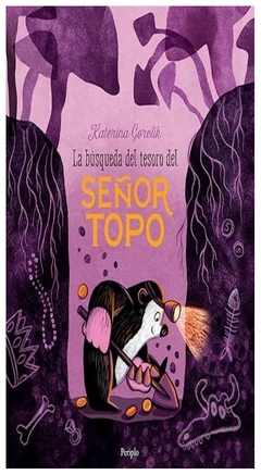 LA BUSQUEDA DEL TESORO DEL SEÑOR TOPO - Katerina Gorelik - EDITORIAL Periplo