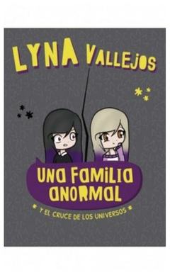 una familia anormal. y el cruce de los universos lyna vallejos altea