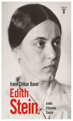 EDITH STEIN, JUDIA, FILOSOFA, SANTA - Irene Chikiar Bauer - EDITORIAL Taurus