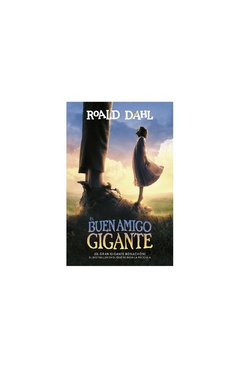 el gran gigante bonachón (el buen amigo gigante) roald dahl alfaguara