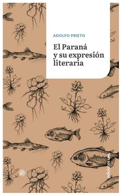 el paraná y su expresión literaria maría prieto ediciones unl