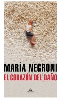 el corazon del daño maria negroni penguin random house grupo editorial s.a.