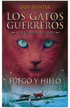 fuego y hielo (los gatos guerreros | los cuatro clanes 2) reid hunter penguin random house grupo editorial s.a.