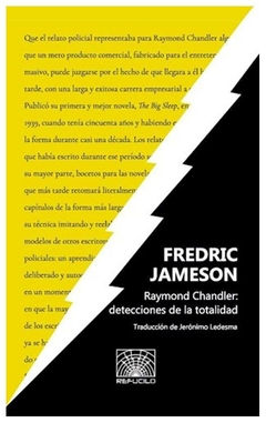 raymond chandler: detecciones de la totalidad fredric jameson refucilo