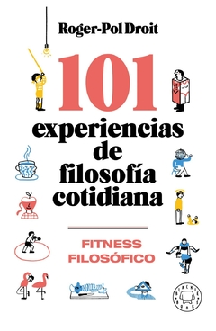 101 experiencias de filosofía cotidiana roger-pol droit blackie books