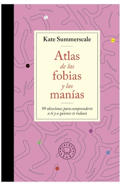 atlas de las fobias y las manias kate summerscale blackie books