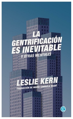 gentrificacion es inevitable y otras mentiras leslie kern godot ediciones