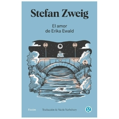 el amor de erika ewald stefan zweig godot ediciones