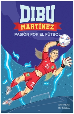 dibu martínez. pasión por el fútbol margarita martínez montena