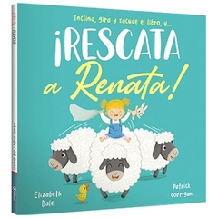 RESCATA A RENATA - INTERACTIVO- TAPA DURA - Patrick Dale Elizabeth / Corrigan (ilus.) - EDITORIAL Latinbooks