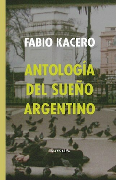 ANTOLOGÍA DEL SUEÑO ARGENTINO - Fabrio Kacero - EDITORIAL Mansalva