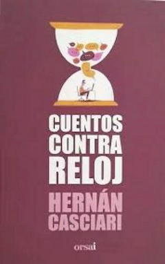 CUENTOS CONTRA RELOJ - Hernán Casciari - EDITORIAL Orsai