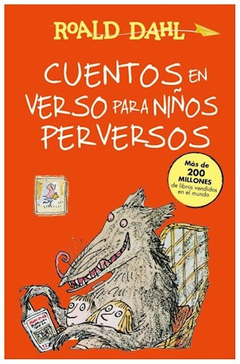 CUENTOS EN VERSO PARA NIÑOS PERVERSOS - ROALD DAHL