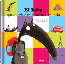 EL LOBO , QUE QUERIA DAR LA VUELTA AL MUNDO - AUZOU