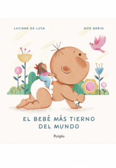 EL BEBÉ MÁS TIERNO DEL MUNDO- Luciana de Luca - EDITORIAL Periplo