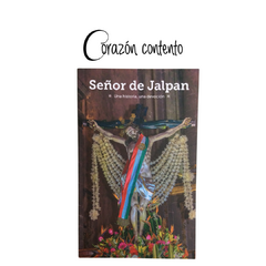 SEÑOR DE JALPAN UNA HISTORIA, UNA DEVOCIÓN