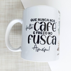 CANECA QUE NUNCA FALTE CAFE E FREIO - Canecariun