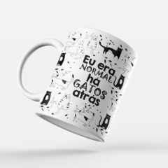 CANECA EU ERA NORMAL HÁ GATOS ATRÁS