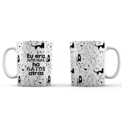 CANECA EU ERA NORMAL HÁ GATOS ATRÁS na internet